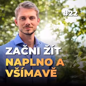 22: Mindfulness pro začátečníky: Jak žít naplno a snížit stres