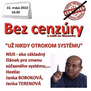 Bez cenzúry 197 - 2022-05-22 „UŽ NIKDY OTROKOM SYSTÉMU“