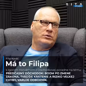 Igor Horváth: Predčasný dôchodok po zmene zákona: Kedy sa oplatí a kedy nie? | Má to Filipa