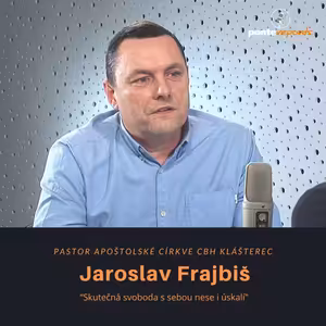 Jaroslav Frajbiš - pastor Apoštolské církve-CBH Klášterec: Skutečná svoboda s sebou nese i úskalí