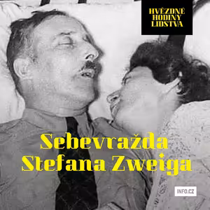 Trýznivé zoufalství dohnalo spisovatele Stefana Zweiga a jeho ženu k něžné sebevraždě