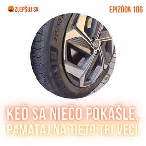 106. Keď sa niečo pokašle, pamätaj na tieto tri veci