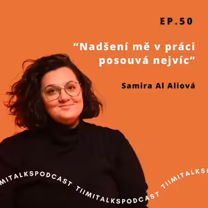 “Nadšení mě v práci posouvá nejvíc” -Tiimitalks EP.50, Za oponou Snídaně s Novou ft.Samira Al Aliová