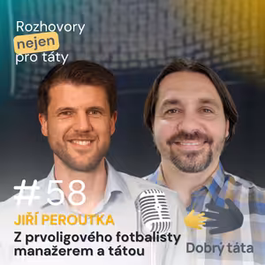 #58 Jiří Peroutka - Z prvoligového fotbalisty manažerem a tátou
