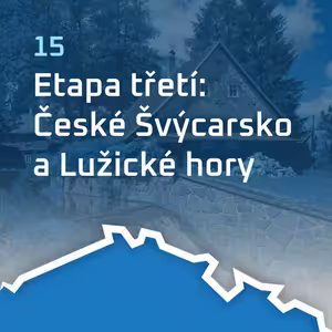 #15 Etapa třetí: České Švýcarsko a Lužické hory