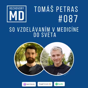 #87 Tomáš Petras - So vzdelávaním v medicíne do sveta