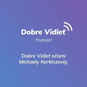 DOBRE VIDIEŤ S MIŠKOU KERTÉSZOVOU
