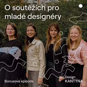 Bonusová epizoda: O soutěžích pro mladé designéry – Annamária Dovalová, Karolína Čechová