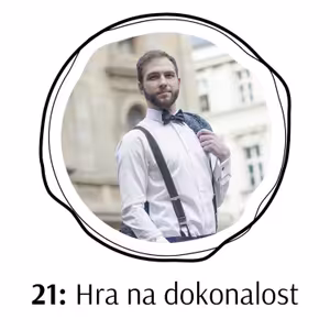 21: Martin Winter: Hrajeme si na dokonalost nebo jsme autentičtí?