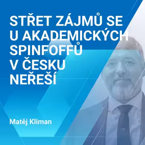 Matěj Kliman: Střet zájmů se u akademických spinoffů v Česku neřeší