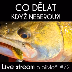 Přívlač Live #72 - Co dělat, když neberou?