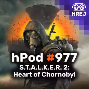 hPod #977 - S.T.A.L.K.E.R. 2: Heart of Chornobyl