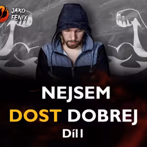 Nejsem dost dobrej - díl 1