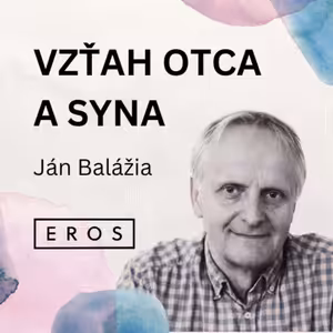 EROS #18 - Vzťah otca a syna (Ján Balážia)