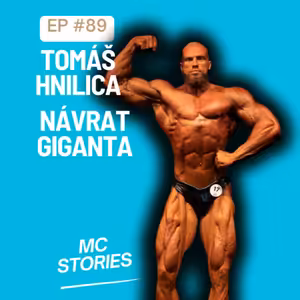 EP.89 | TOMÁŚ HNILICA | NÁVRAT GIGANTA | #MCStoriesPodcast