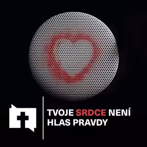 Tvoje srdce není hlas pravdy