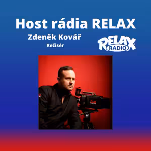 Host Rádia Relax - Zdeněk Kovář - Režisér