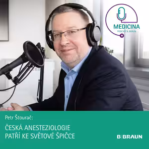 37 Profesor Petr Štourač: Česká anesteziologie patří ke světové špičce
