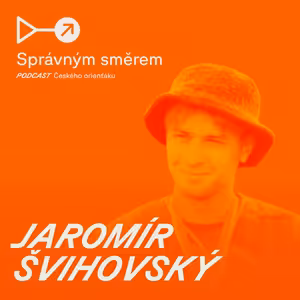 #34: Jaromír Švihovský: Běhání z kopce dolů mě naučilo nebát se rychlosti.