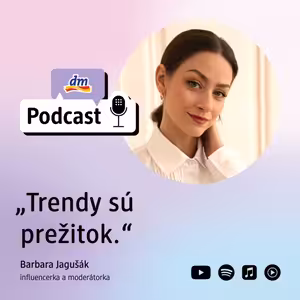 #42 | Barbara Jagušák influencerka a moderátorka: Trendy sú prežitok | dm podcast Slovensko
