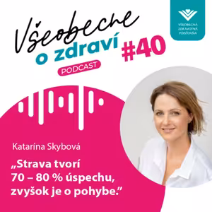 #40 Katarína Skybová: Strava tvorí 70 - 80 % úspechu, zvyšok je o pohybe.
