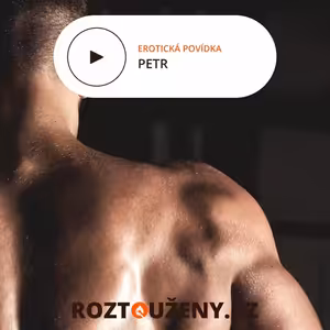Erotická povídka: Petr | Roztouženy.cz