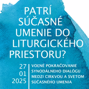 #32 Patrí súčasné umenie do liturgického priestoru? 27. 01. 2025