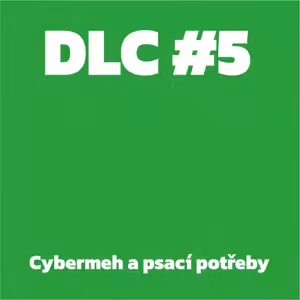 DLC #5 - Cybermeh a psací potřeby