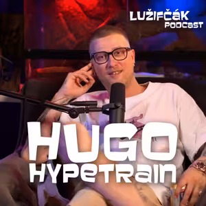 Lužifčák S2E14 Hugo "Hypetrain" Paulíny - Keď som bol malý, padol som do studne