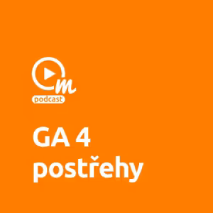 Další postřehy při přechodu na Google Analytics 4