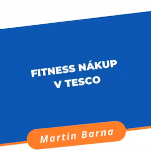 Podcast - Fitness nákup v Tesco