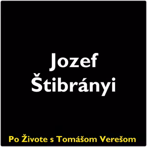 Po Živote s Tomášom Verešom #124 - Jozef Štibrányi