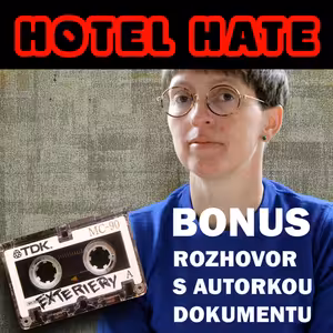 BONUS Hotel Hate: „Muži se bojí ztráty svých pozic. Proto býváme terčem nenávisti,” říká autorka dokumentu