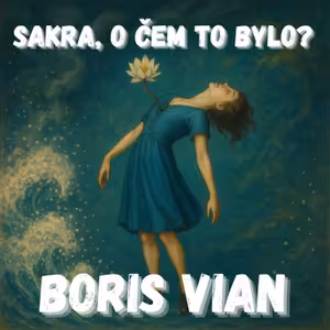 Boris Vian - Krásou a štěstím k bezmoci