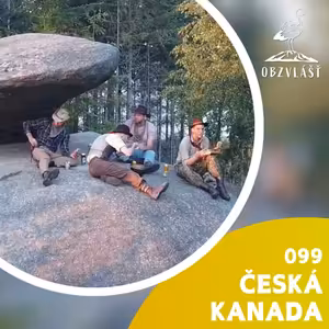099 ČESKÁ KANADA: Bizoní delikatesy, ďáblova pr*el a historická železnice