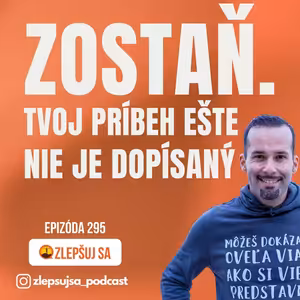 295. Zostaň. Tvoj príbeh ešte nie je dopísaný