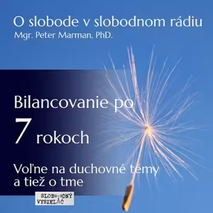 O slobode 62 - 2021-11-20 Bilancovanie po 7 rokoch – Voľne na duchovné témy a tiež o tme