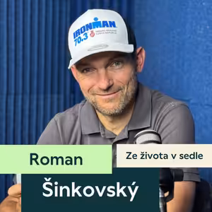 68. Roman Šinkovský: o tom, jak přivézt světovou značku IRONMAN do ČR