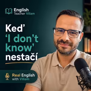 Keď „I don’t know“ nestačí