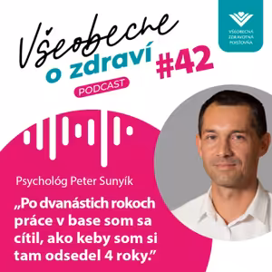 #42 Psychológ Peter Sunyík: Po dvanástich rokoch práce v base som sa cítil, ako keby som si tam odsedel 4 roky.