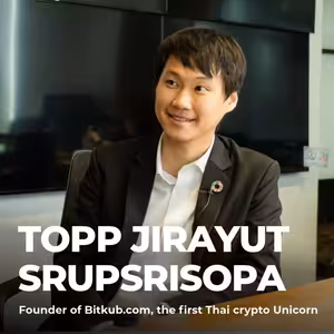 #179: Topp Jirayut Srupsrisopa – Is a New Golden Era of Bitcoin Coming?