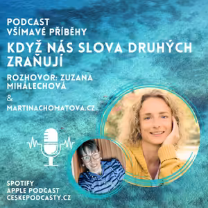 68. díl - Když nás slova druhých zraňují: cesta ke svobodě od kritiky se Zuzanou Mihálechovou