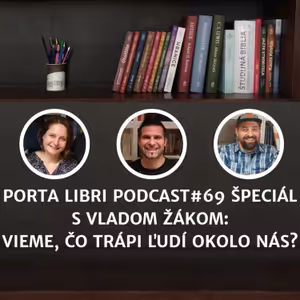 #69: ŠPECIÁL - Vlado Žák - Vieme, čo trápi ľudí okolo nás?