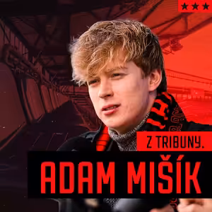 Z TRIBUNY. | Adam Mišík | #2