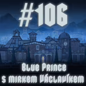 #106 - Blue Prince s Mirkem Václavíkem