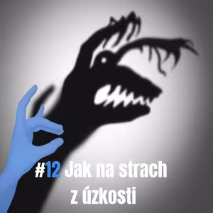 12: Jak na strach z úzkosti