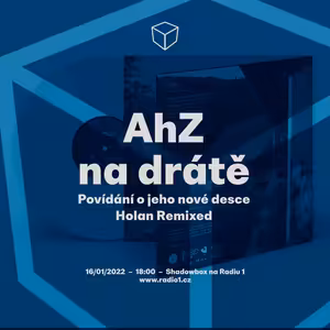 Shadowbox @ Radio 1 16/01/2022: AhZ a jeho nová remixová deska