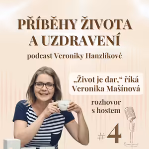 „Život je dar,“ říká Veronika Mašínová