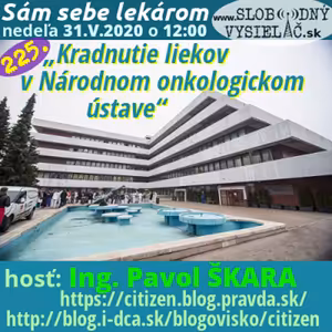 Sám sebe lekárom 225 - 2020-05-31 „Kradnutie liekov v Národnom onkologickom ústave“