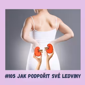 #105 JAK PODPOŘIT SVÉ LEDVINY / epigenetika, erytropoetin, EPO, kreatin, hormony, krevní tlak, mitochondrie